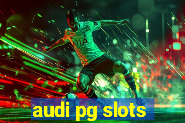 audi pg slots